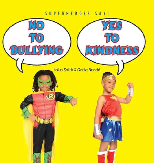 Superheroes Say No To Bullying Yes To Kindness by Lolo Smith