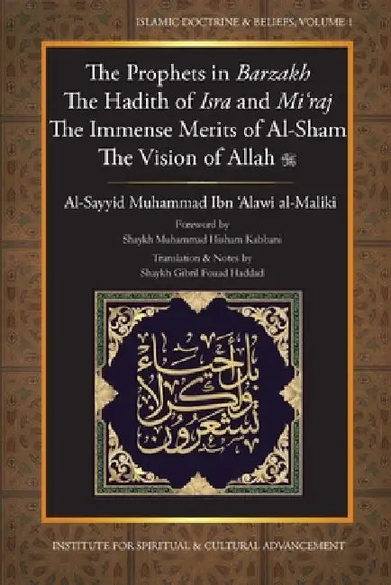The Prophets in Barzakh/The Hadith of Isra' and Mi'raj/The Immense Merrits of Al-Sham/The Vision of Allah by Al-Sayyid Muhammad Ibn 'Alawi