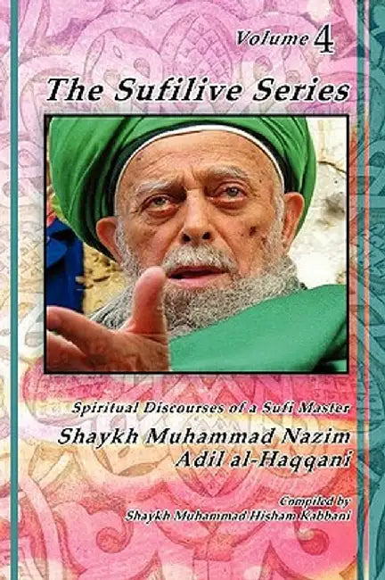 The Sufilive Series, Vol 4 by Shaykh Muhammad Nazim Haqqani