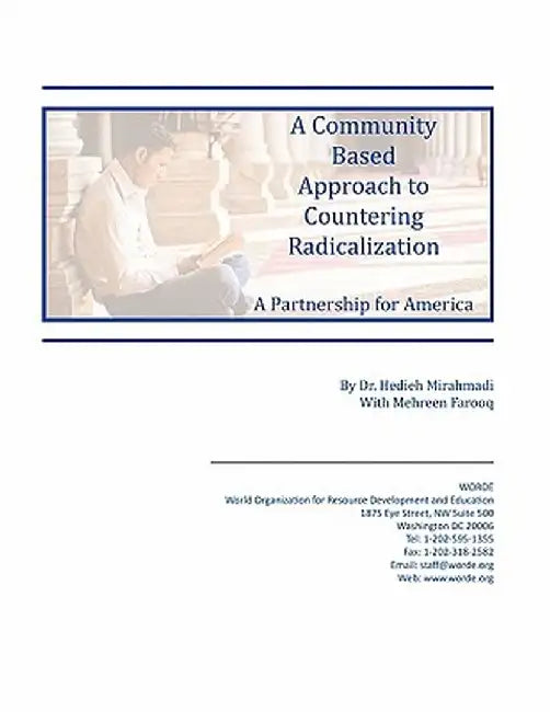 A Community Based Approach to Countering Radicalization: A Partnership for America by Hedieh Mirahamadi
