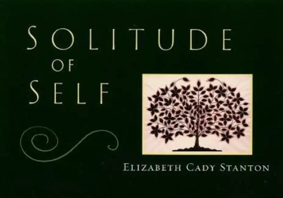 Solitude of Self by Elizabeth Cady Stanton