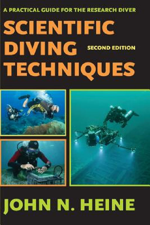 Scientific Diving Techniques 2nd Edition by John N. Heine