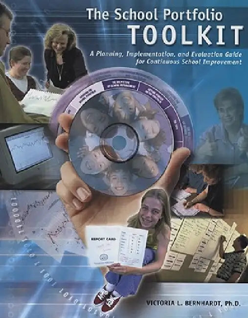 School Portfolio Toolkit: A Planning, Implementation, and Evaluation Guide for Continuous School Improvement [With CDROM] by Victoria Bernhardt