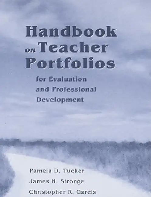 Handbook on Teacher Portfolios for Evaluation and Professional Development [With CDROM] by Pamela Tucker