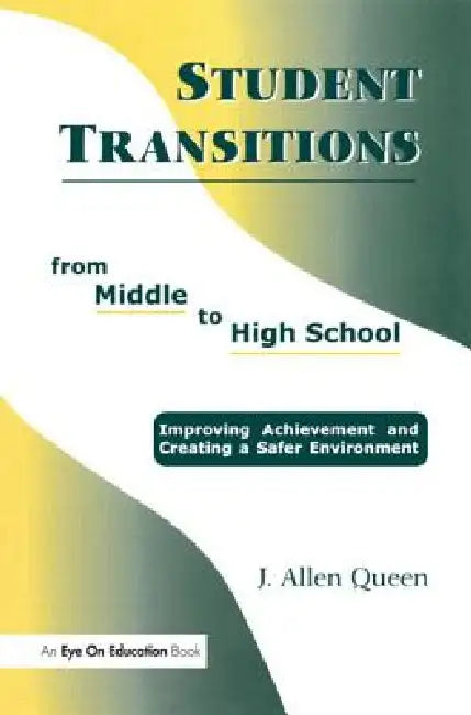Student Transitions from Middle to High School by J. Allen Queen