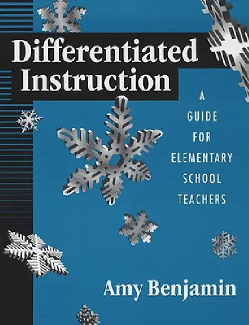 Differentiated Instruction: A Guide for Elementary School Teachers by Amy Benjamin