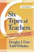 Six Types of Teachers: Recruiting, Retaining, and Mentoring the Best by Todd Whitaker