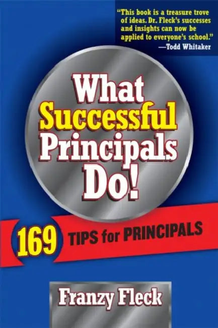 What Successful Principals Do!: 169 Tips For Principals by Fleck Franzy