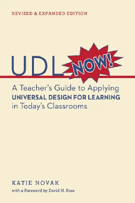 UDL Now!: A Teacher's Guide to Applying Universal Design for Learning in Today's Classrooms by David H. Rose