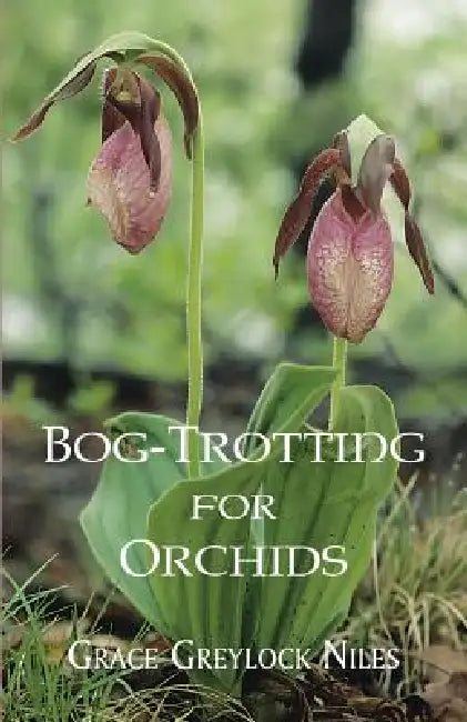 Bog-Trotting for Orchids by Grace Greylock Niles