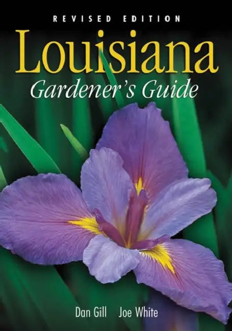 Louisiana Gardener's Guide - Revised Edition by Dan Gill