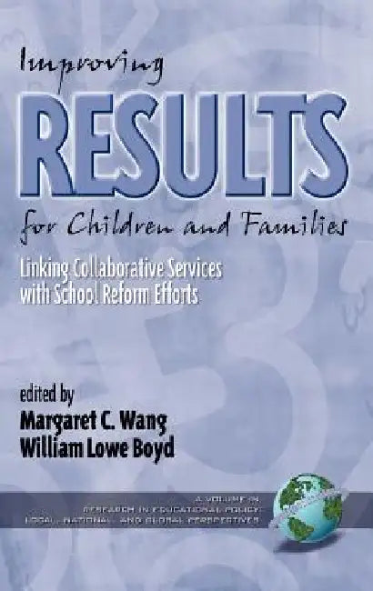 Improving Results for Children and Families (Hc) by Margaret C. Wang, William Lowe Boyd