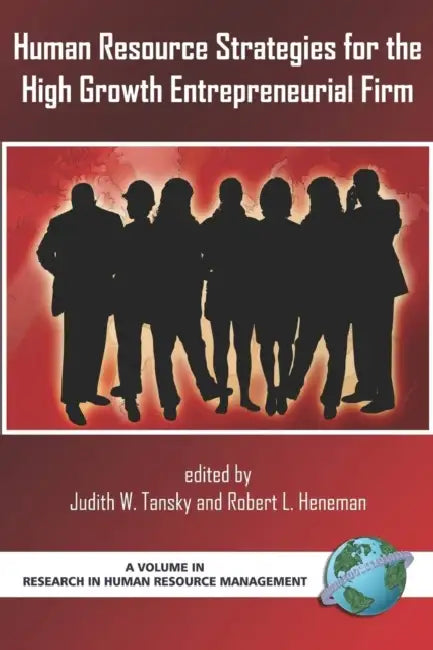 Human Resource Strategies for the High Growth Entrepreneurial Firm (Hc) by Robert L. Heneman, Judith Tansky