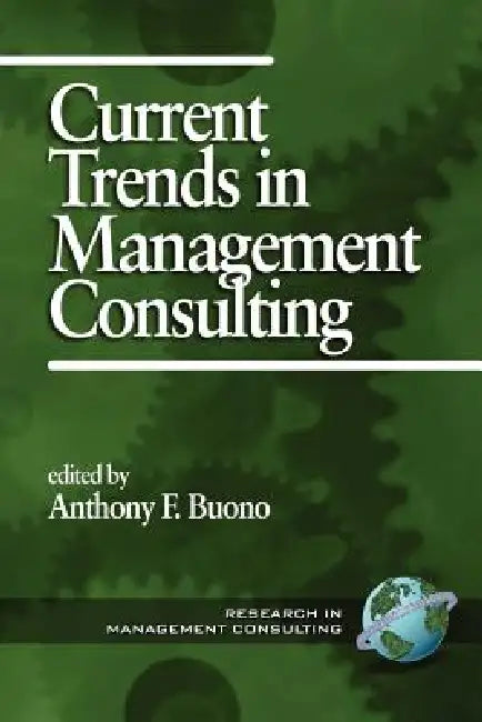 Current Trends in Management Consulting (PB) by Anthony F. Buono