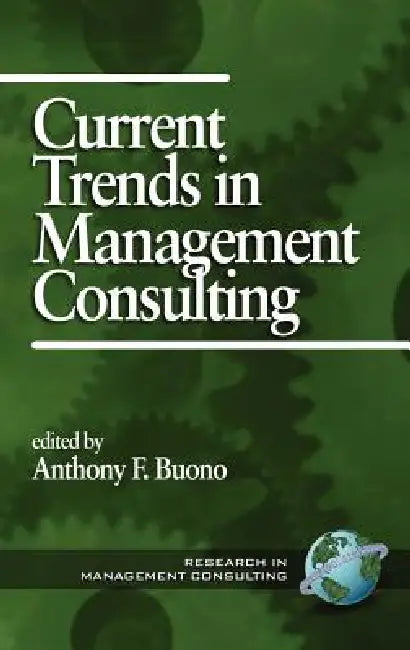 Current Trends in Management Consulting (Hc) by Anthony F. Buono