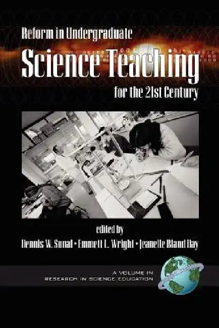 Reform in Undergraduate Science Teaching for the 21st Century by Dennis W. Sunal, Emmett L. Wright, Jeanelle Bland Day