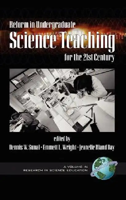 Reform in Undergraduate Science Teaching for the 21st Century by Dennis W. Sunal, Emmett L. Wright, Jeanelle Bland Day