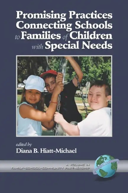 Promising Practices Connecting Schools to Families of Children with Special Needs by Diana Hiatt-Michael