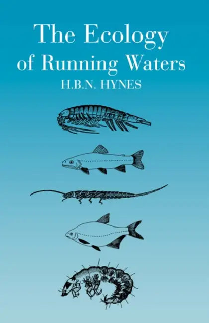 The Ecology of Running Waters by H. B. Hynes