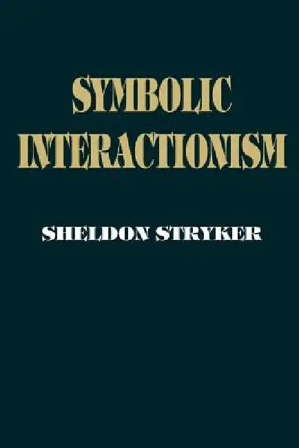 Symbolic Interactionism: A Social Structural Version by Sheldon Stryker