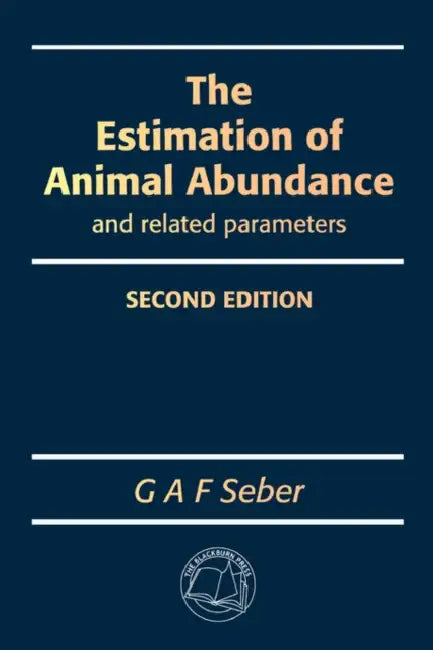 The Estimation of Animal Abundance and Related Parameters by G. A. Seber