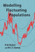 Modelling Fluctuating Populations by R. M. Nisbet, W. C. Gurney
