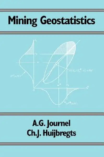 Mining Geostatistics by A. G. Journel, Andre G. Journel, C. J. Huijbregts