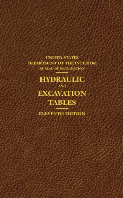 Hydraulic and Excavation Tables, Eleventh Edition by United States Department of the Interior