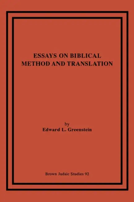 Essays on Biblical Method and Translation by Edward L. Greenstein