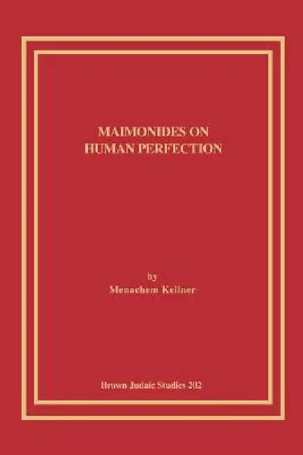 Maimonides on Human Perfection by Menachem Kellner