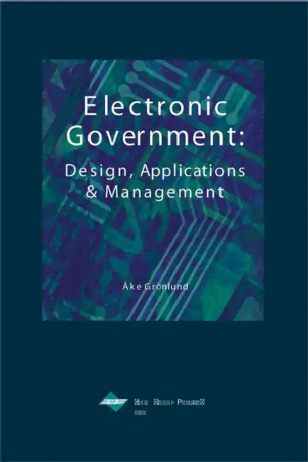 Electronic Government: Design, Applications and Management by Gronlund