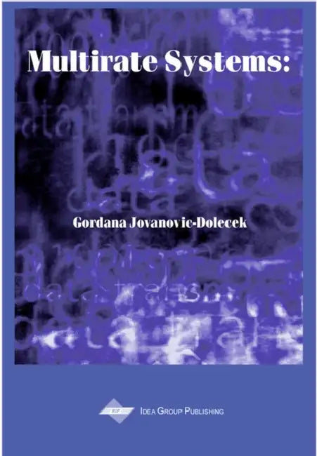 Multirate Systems: Design and Applications by Gordana Jovanovic-Dolecek