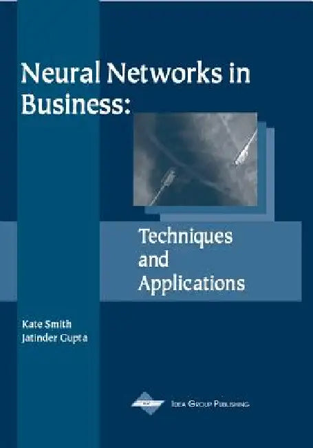 Neural Networks in Business: Techniques and Applications by Kate a. Smith, Jatinder N. D. Gupta