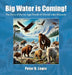 Big Water is Coming!: The Story of The Ice Age Floods of Glacial Lake MIssoula by Peter B. Lewis