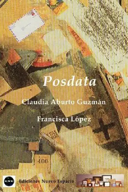 Posdata by Claudia Aburto Guzman, Francisca Lopez