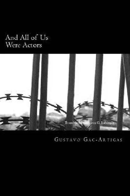 And All of Us Were Actors: A Century of Light and Shadow by Andrea G. Labinger