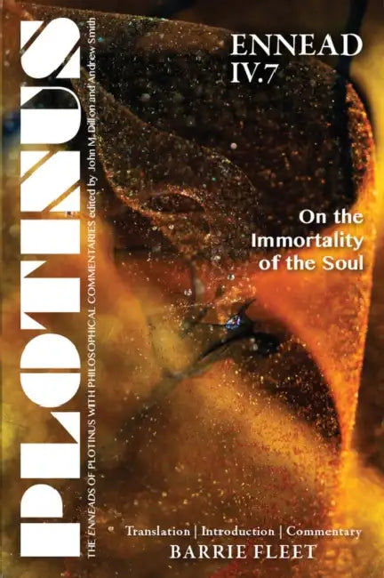 Plotinus: Ennead IV.7: On the Immortality of the Soul: Translation, with an Introduction and Commentary by Barrie Fleet