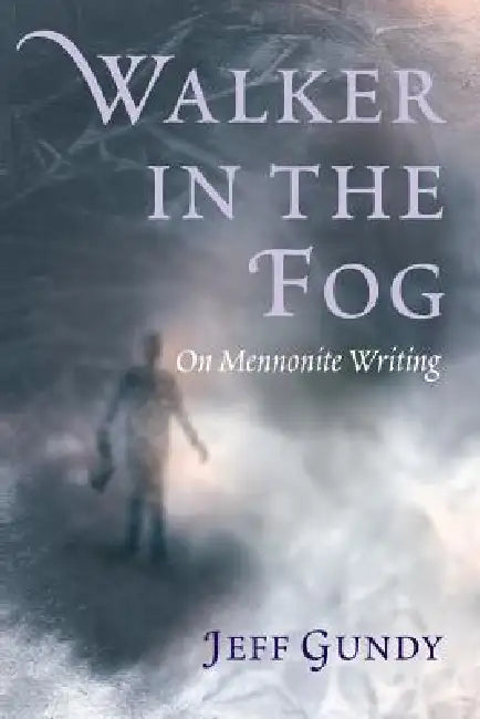 Walker in the Fog by Jeffrey Gene Gundy, Jeff Gundy