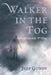 Walker in the Fog by Jeffrey Gene Gundy, Jeff Gundy