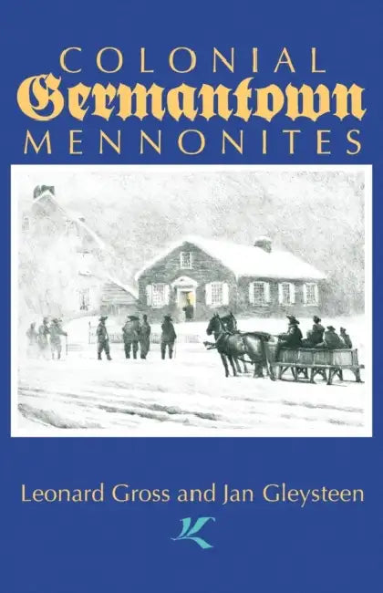Colonial Germantown Mennonites by Leonard Gross, Jan Gleysteen