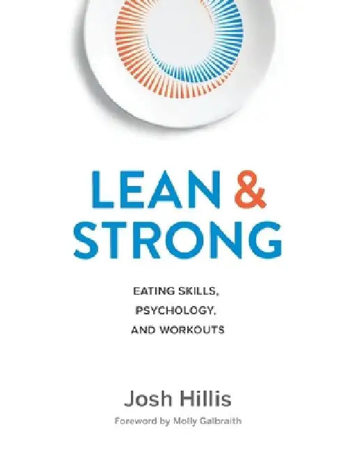 Lean and Strong: Eating Skills, Psychology, and Workouts by Molly Galbraith