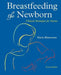 Breastfeeding the Newborn: Clinical Strategies for Nurses, Second Edition by Marie Biancuzzo