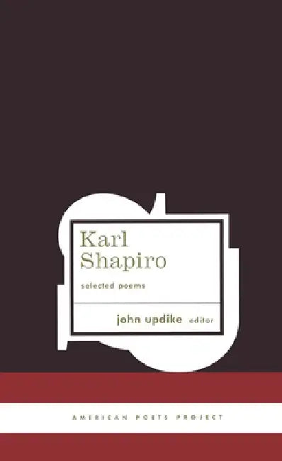 Karl Shapiro Selected Poems by Karl Jay Shapiro
