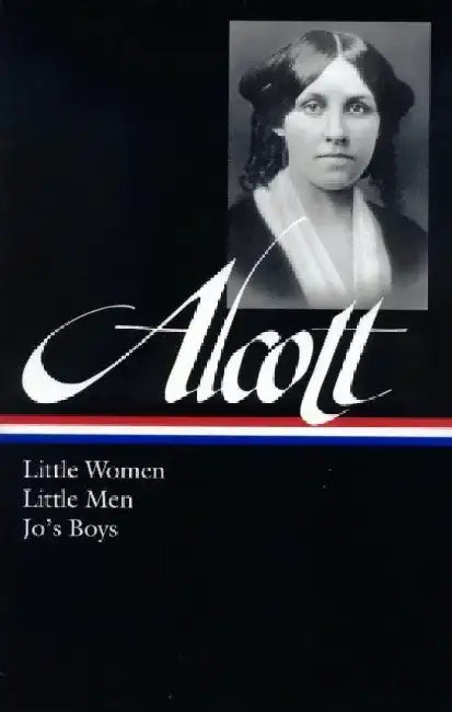 Louisa May Alcott: Little Women, Little Men, Jo's Boys (Loa #156) by Louisa May Alcott