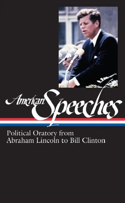 American Speeches Vol. 2 (Loa #167): Political Oratory from Abraham Lincoln to Bill Clinton by Ted Widmer