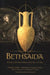 Bethsaida, a City by the North Shore of the Sea of Galilee Volume 3: Bethsaida Excavations Project by Rami Arav, Richard Freund
