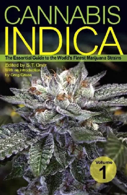 Cannabis Indica, Volume 1: The Essential Guide to the World's Finest Marijuana Strains by S. T. Oner