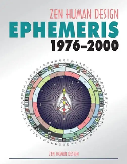 Zen Human Design Ephemeris 1976-2000 by Chaitanyo 