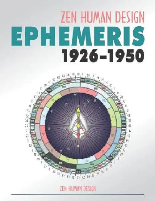 Zen Human Design Ephemeris 1926-1950 by Chaitanyo