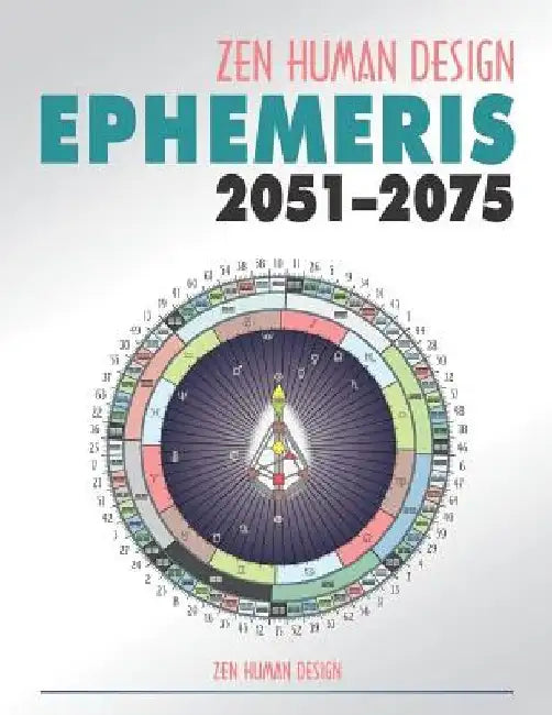 Zen Human Design Ephemeris 2051-75 by Chaitanyo